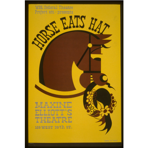Wpa Federal Theatre Project 891 - Presents Horse Eats Hat Maxine Elliott's Theatre., circa 1990