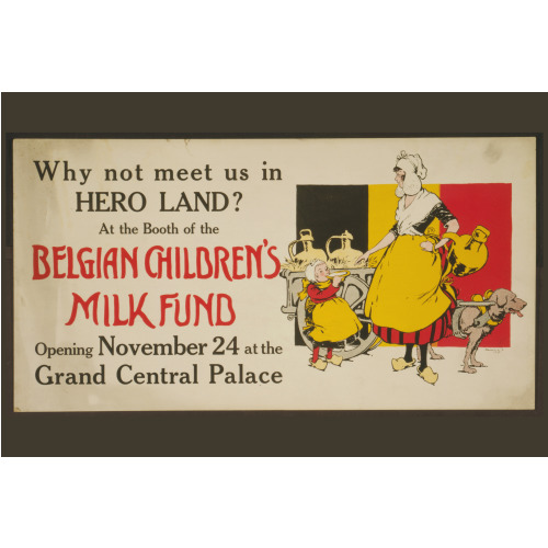Why Not Meet US In Hero Land? At The Belgian Children's Milk Fund Opening November 24 At The...
