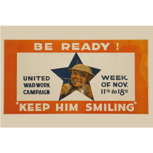 Be Ready! Keep Him Smiling United War-Work Campaign, Week Of Nov. 11th To 18th.