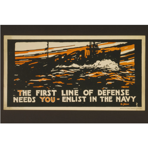 The First Line Of Defense Needs You - Enlist In The Navy, circa 1914