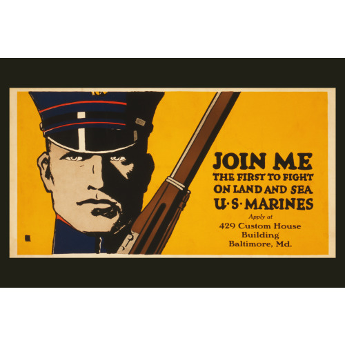 Join Me - The First To Fight On Land And Sea - U.S. Marines, circa 1914