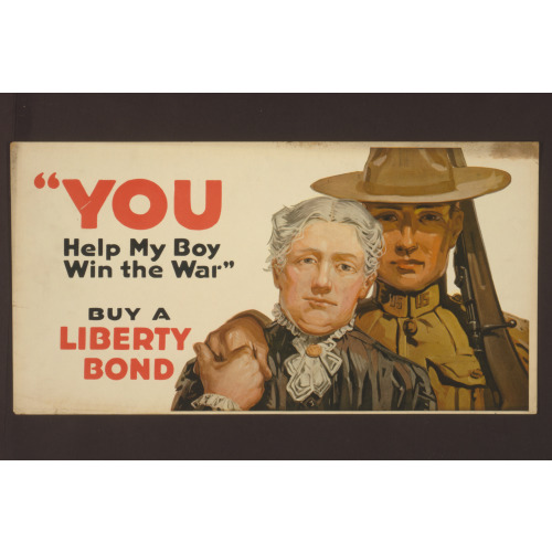 You - Help My Boy Win The War Buy A Liberty Bond., 1917
