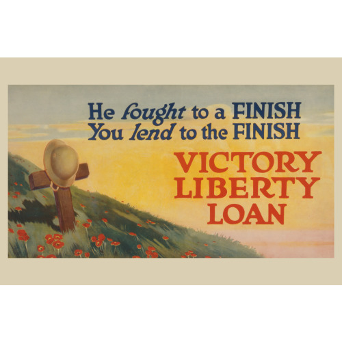 He Fought To A Finish - You Lend To The Finish Victory Liberty Loan., 1917