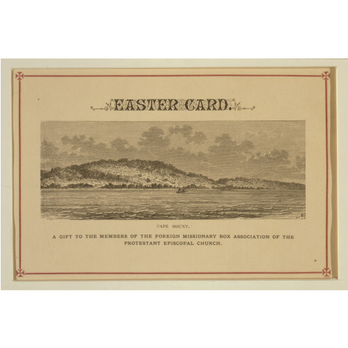 Easter Card--Cape Mount--A Gift To The Members Of The Foreign Missionary Box Association Of The...