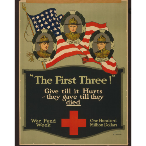 The First Three! Give Till It Hurts - They Gave Till They Died War Fund Week--One Hundred...