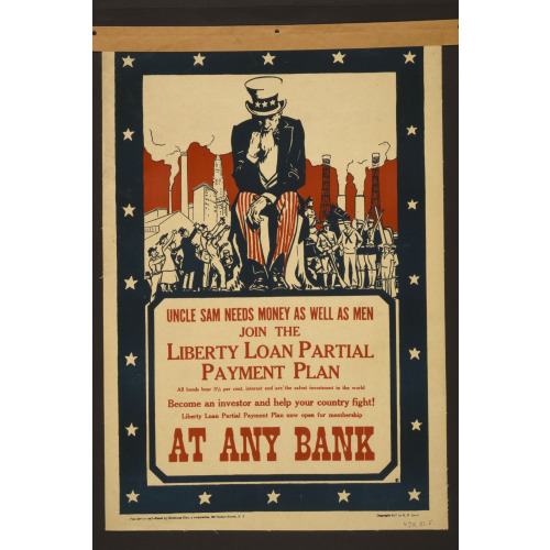 Uncle Sam Needs Money As Well As Men--Join The Liberty Loan Partial Payment Plan At Any Bank, 1917