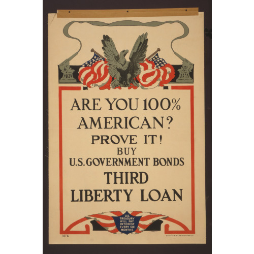 Are You 100% American? Prove It! Buy U.S. Government Bonds Third Liberty Loan /, 1917