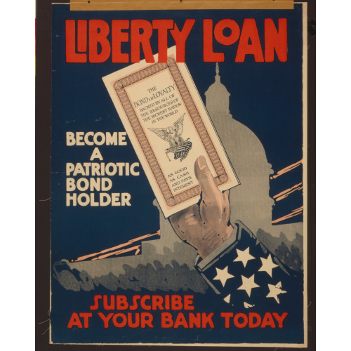 Liberty Loan--Become A Patriotic Bond Holder--Subscribe At Your Bank Today, 1917