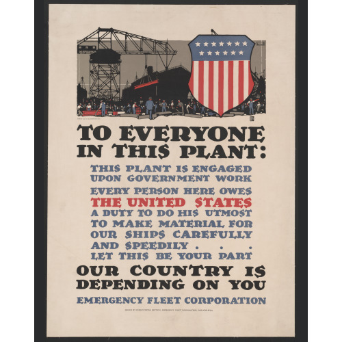 To Everyone In This Plant: This Plant Is Engaged Upon Government Work Our Country Is Depending...