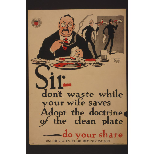 Sir - Don't Waste While Your Wife Saves--Adopt The Doctrine Of The Clean Plate - Do Your Share, 1917