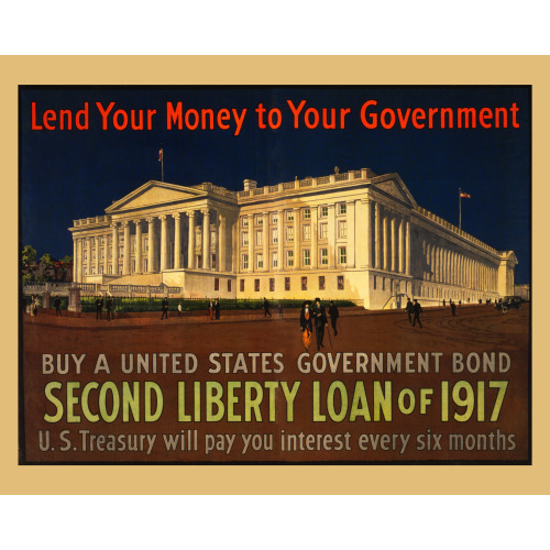Lend Your Money To Your Government Buy A United States Government Bond, Second Liberty Loan Of...