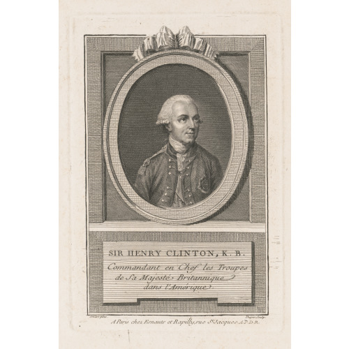 Sir Henry Clinton, K.B. Commandant En Chef Les Troupes De Sa Majeste Britannique Dans L'amerique...