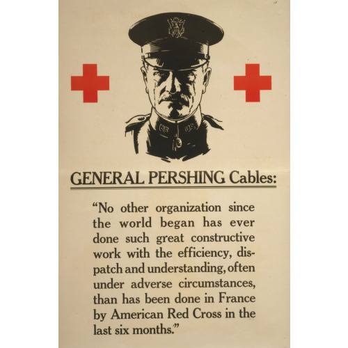 General Pershing Cables No Other Organization Since The World Began Has Ever Done Such Great...