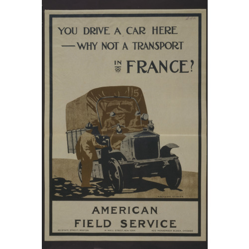 You Drive A Car Here--Why Not A Transport In France? American Field Service /, 1917