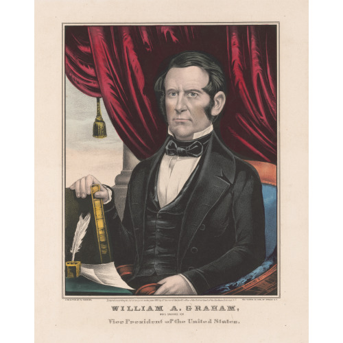 William A Graham: Whig Candidate For Vice President Of The United States, 1852