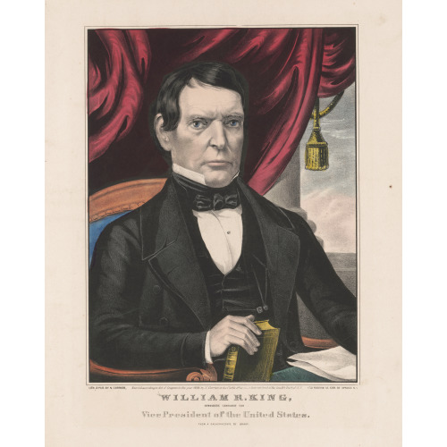 William R. King: Democratic Candidate For Vice President Of The United States, 1852