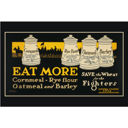 Eat More Cornmeal, Rye Flour, Oatmeal, And Barley--Save The Wheat For The Fighters, 1917