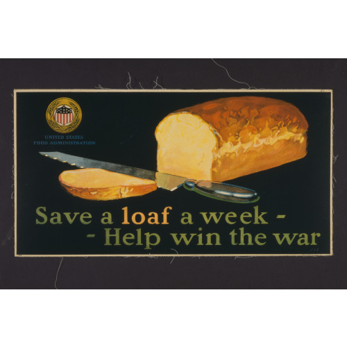 Save A Loaf A Week - Help Win The War, 1917