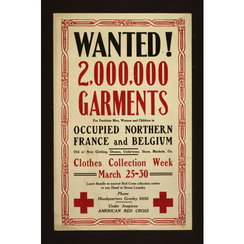 Wanted! 2,000,000 Garments For Destitute Men, Women And Children In Occupied Northern France And...