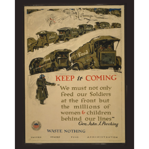 Keep It Coming - Waste Nothing, 1917