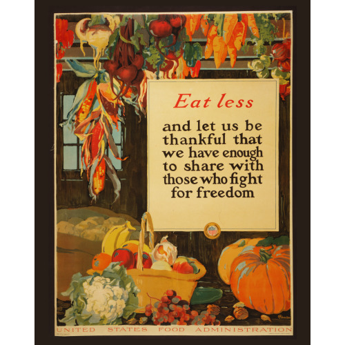 Eat Less, And Let US Be Thankful That We Have Enough To Share With Those Who Fight For Freedom, 1918