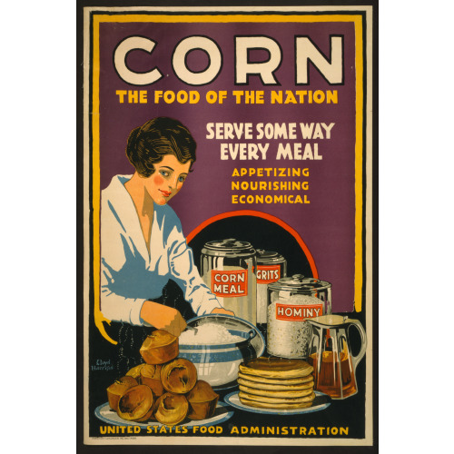 Corn - The Food Of The Nation Serve Some Way Every Meal - Appetizing, Nourishing, Economical /, 1918