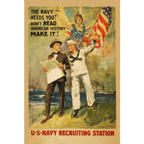 The Navy Needs You! Don't Read American History - Make It! 1917