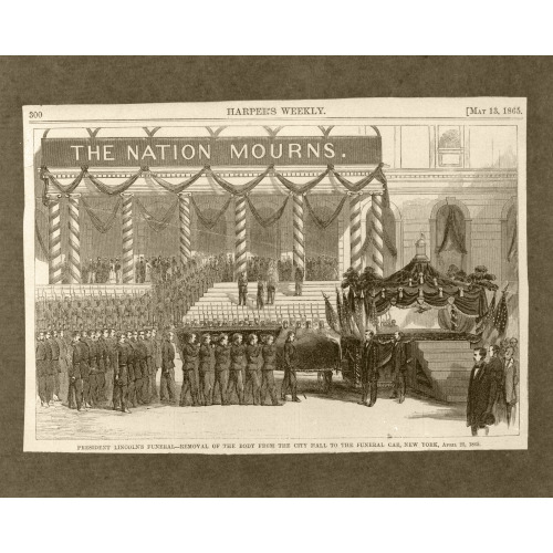 Pres. Lincoln's Funeral - Removal Of The Body From The City Hall To The Funeral Car, New York, 1865