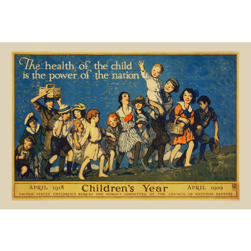 The Health Of The Child Is The Power Of The Nation Children's Year, April 1918 - April 1919 /