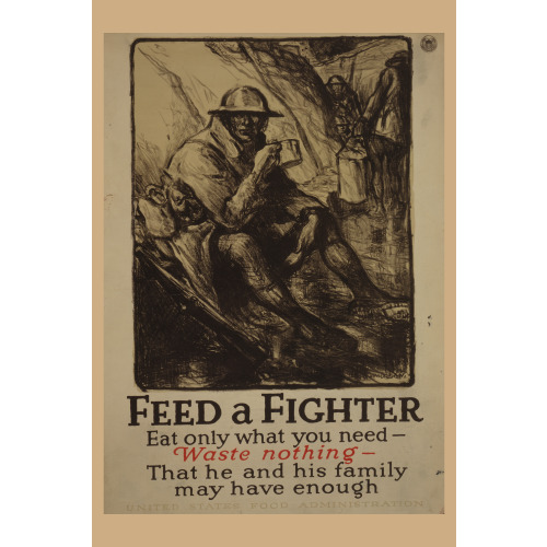 Feed A Fighter - Eat Only What You Need - Waste Nothing - That He And His Family May Have...