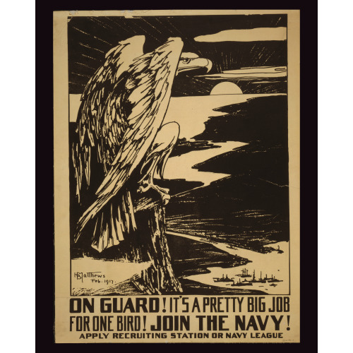 On Guard! It's A Pretty Big Job For One Bird! Join The Navy!, 1917