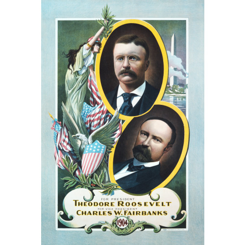 For President, Theodore Roosevelt, Vice Pres, Chas Fairbanks