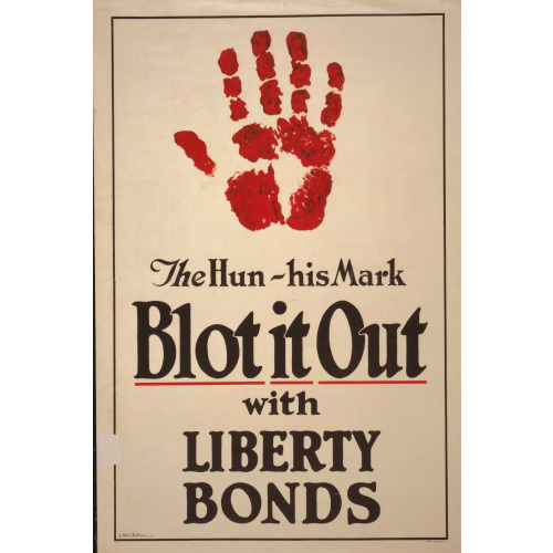 The Hun - His Mark - Blot It Out With Liberty Bonds, 1918