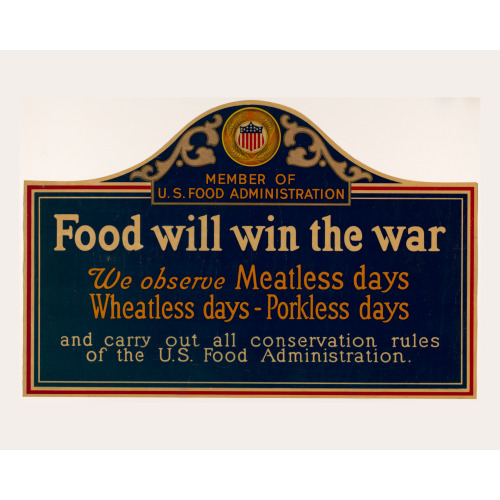 Food Will Win The War - We Observe Meatless Days, Wheatless Days, Porkless Days, And Carry Out...