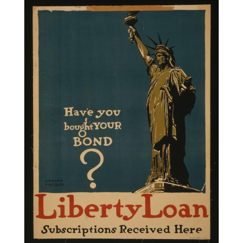 Have You Bought Your Bond? Liberty Loan - Subscriptions Received Here, 1917