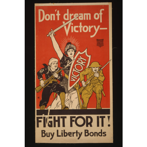 Don't Dream Of Victory - Fight For It! Buy Liberty Bonds, 1918