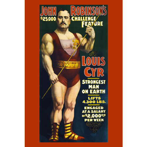 John Robinson's $25,000 Challenge Feature, Louis Cyr, Strongest Man On Earth, 1898