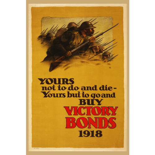 Yours Not To Do And Die - Yours But To Go And Buy Victory Bonds, 1918