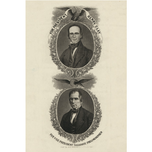 For President Henry Clay, Vice President Theo. Frelinghuysen, 1844