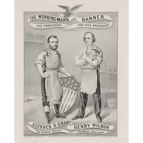 The Working-Man's Banner. For President, Ulysses S. Grant, 