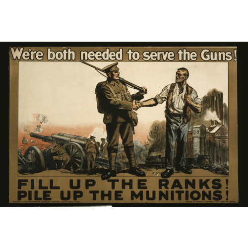 We're Both Needed To Serve The Guns! Fill Up The Ranks! Pile Up The Munitions!, 1915