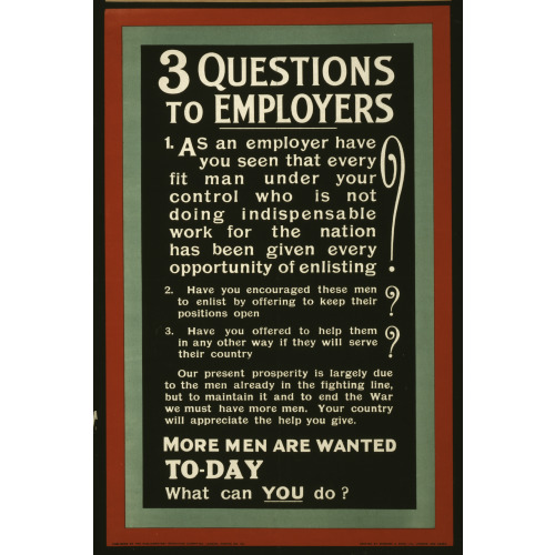 3 Questions To Employers More Men Are Wanted To-Day. What Can You Do?, 1915