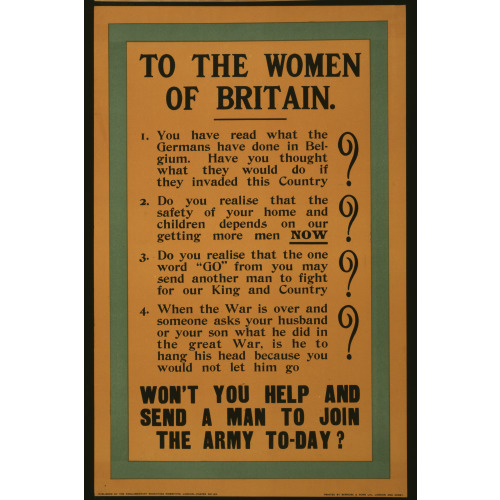 To The Women Of Britain. Won't You Help And Send A Man To Join The Army To-Day?, 1915