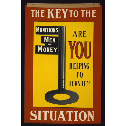 The Key To The Situation. Are You Helping To Turn It?, 1915