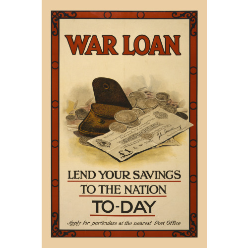 War Loan. Lend Your Savings To The Nation To-Day