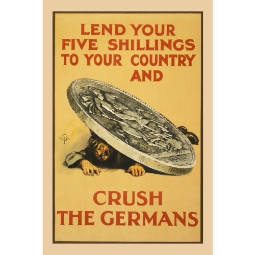Lend Your Five Shillings To Your Country And Crush The Germans