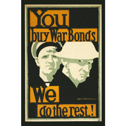You Buy War Bonds. We Do The Rest!