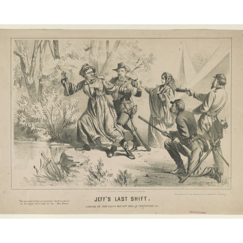 Jeff's Last Shift. Capture Of Jeff. Davis, May 10th, 1865, At Irwinsville, Ga., 1865
