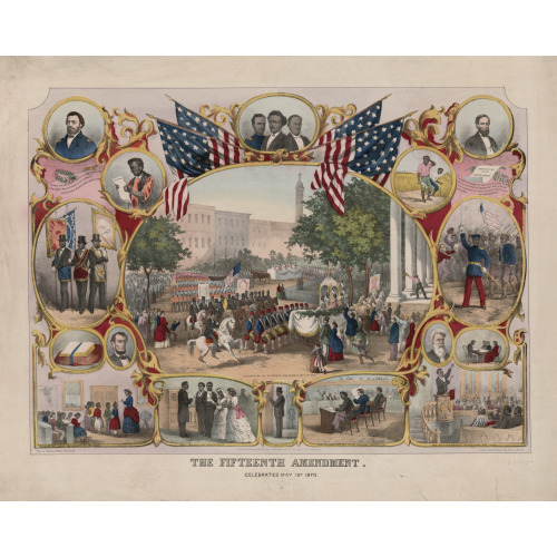 The Fifteenth Amendment. Celebrated May 19th, 1870