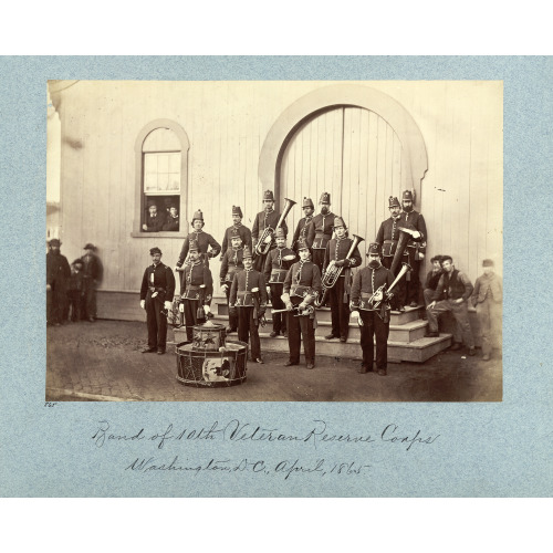 Band Of 10th Veteran Reserve Corps, Washington, D.C., April, 1865